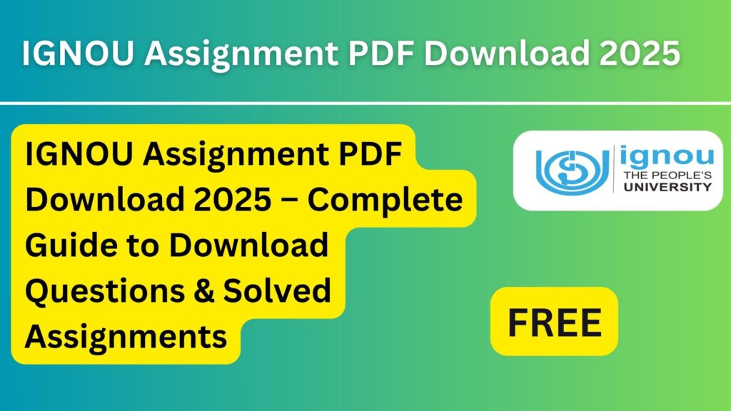 IGNOU Assignment PDF Download 2025 – Complete Guide to Download Questions & Solved Assignments