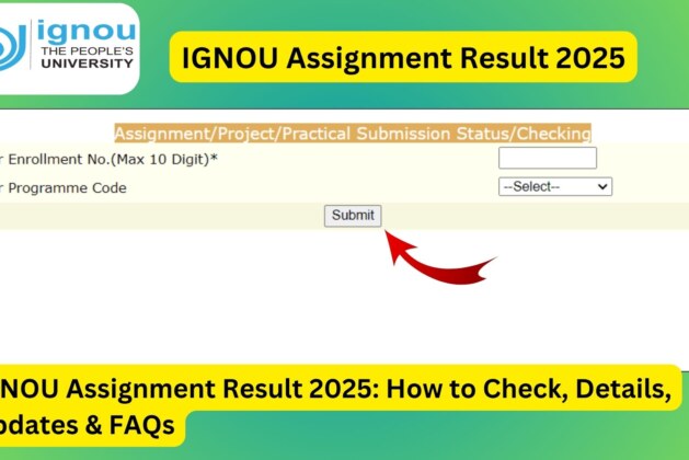 IGNOU Assignment Result 2025: How to Check, Details, Updates & FAQs