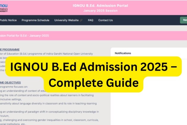 IGNOU B.Ed Admission 2025 – Complete Guide