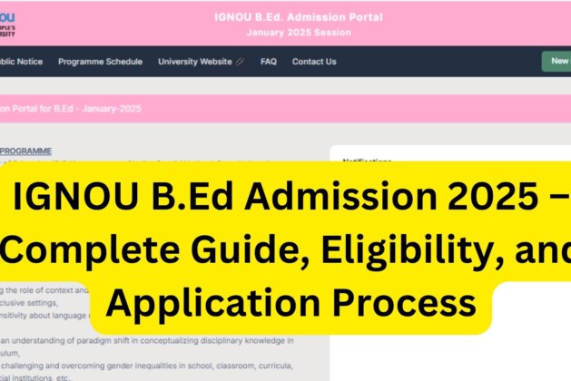 IGNOU B.Ed Admission 2025 – Complete Guide, Eligibility, and Application Process
