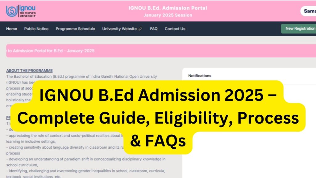 IGNOU BEd Admission 2025 – Complete Guide, Eligibility, Process & FAQs