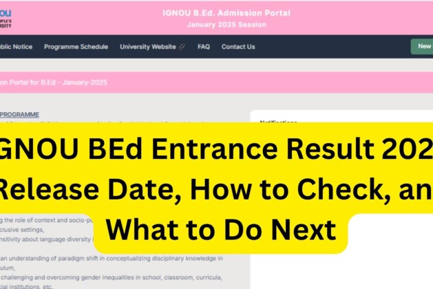 IGNOU BEd Entrance Result 2025: Release Date, How to Check, and What to Do Next