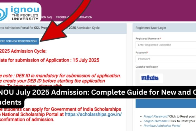 IGNOU July 2025 Admission: Complete Guide for New and Old Students