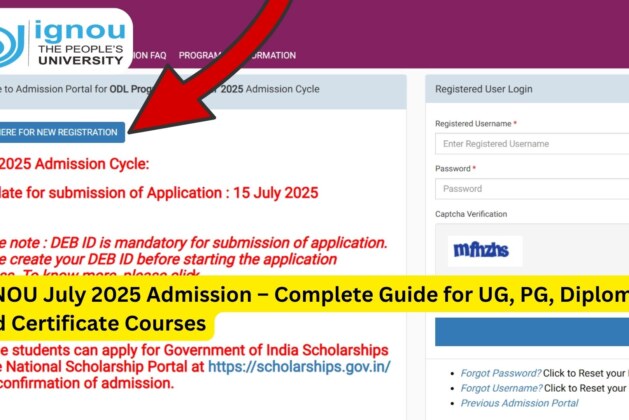 IGNOU July 2025 Admission – Complete Guide for UG, PG, Diploma, and Certificate Courses