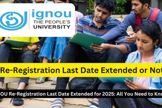 IGNOU Re-Registration Last Date Extended for 2025: All You Need to Know