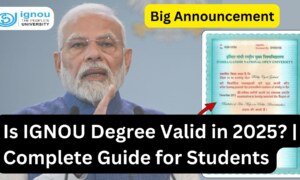 Is IGNOU Degree Valid in 2025? | Complete Guide for Students