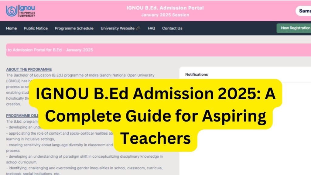 IGNOU B.Ed Admission 2025: A Complete Guide for Aspiring Teachers