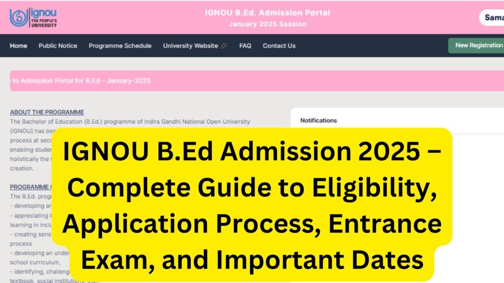 IGNOU B.Ed Admission 2025 – Complete Guide to Eligibility, Application Process, Entrance Exam, and Important Dates