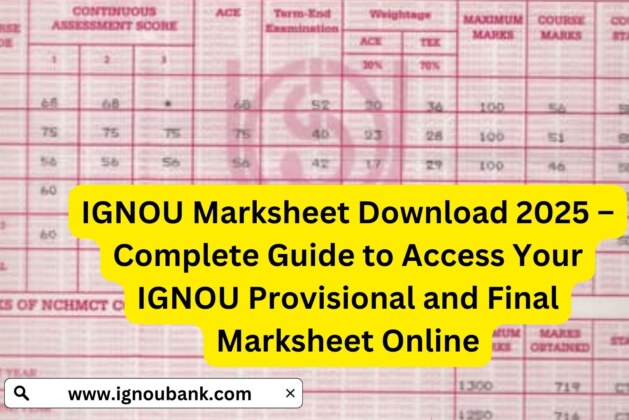IGNOU Marksheet Download 2025 – Complete Guide to Access Your IGNOU Provisional and Final Marksheet Online