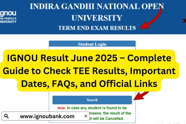 IGNOU Result June 2025 – Complete Guide to Check TEE Results, Important Dates, FAQs, and Official Links