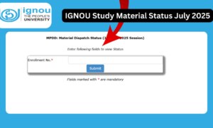 IGNOU Study Material Status July 2025: A Complete Guide
