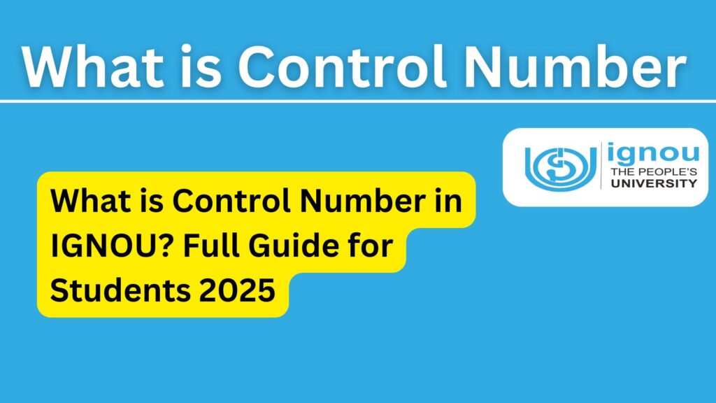 What is Control Number in IGNOU? Full Guide for Students 2025