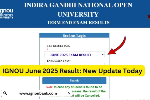 IGNOU TEE June 2025 Result – Complete Guide to Checking Your Term-End Examination Results