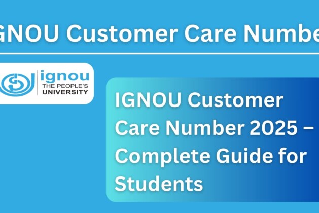 IGNOU Customer Care Number 2025 – Complete Guide for Students
