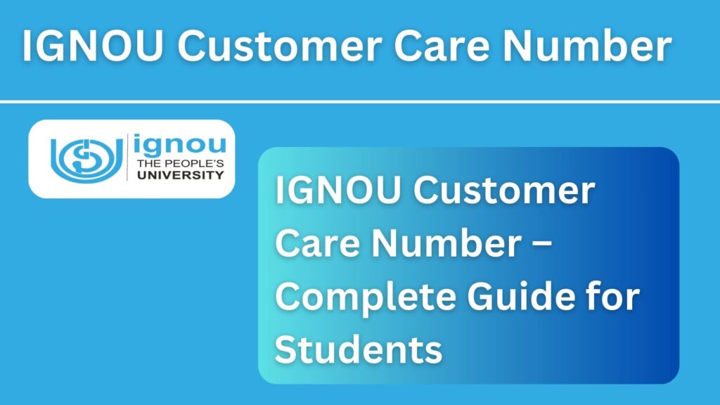IGNOU Customer Care Number – Complete Guide for Students