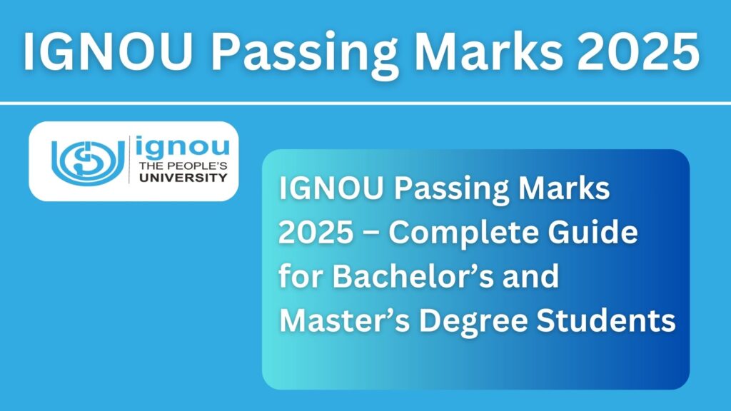 IGNOU Passing Marks 2025 – Complete Guide for Bachelor’s and Master’s Degree Students