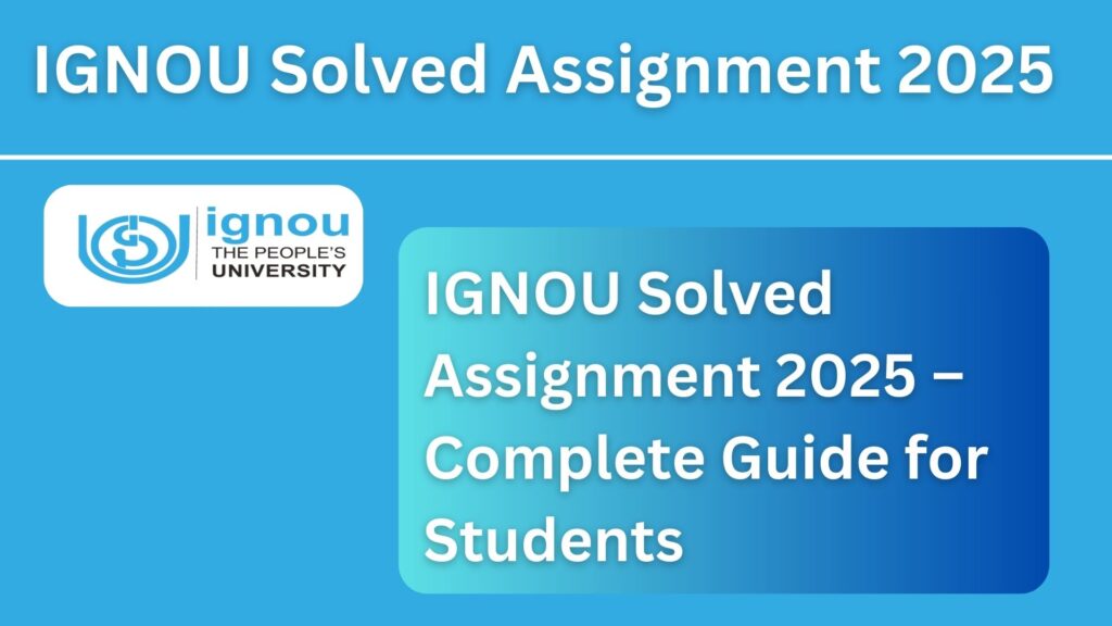 IGNOU Solved Assignment 2025 – Complete Guide for Students
