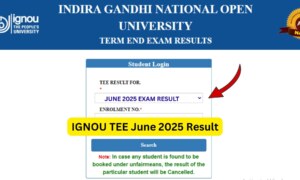 IGNOU TEE June 2025 Result: Complete Guide to Check, Download, and Understand Your Score