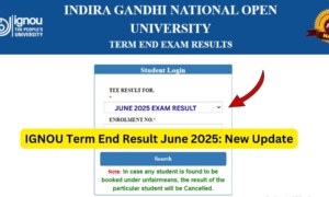 IGNOU Term End Result June 2025 – Complete Guide for Students