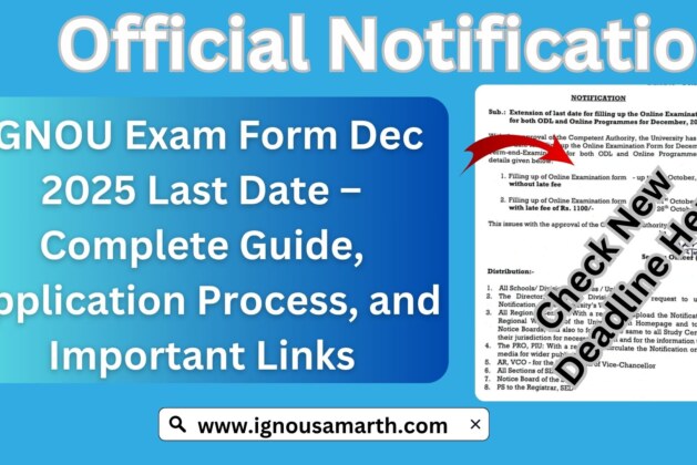 IGNOU Exam Form Dec 2025 Last Date – Complete Guide, Application Process, and Important Links