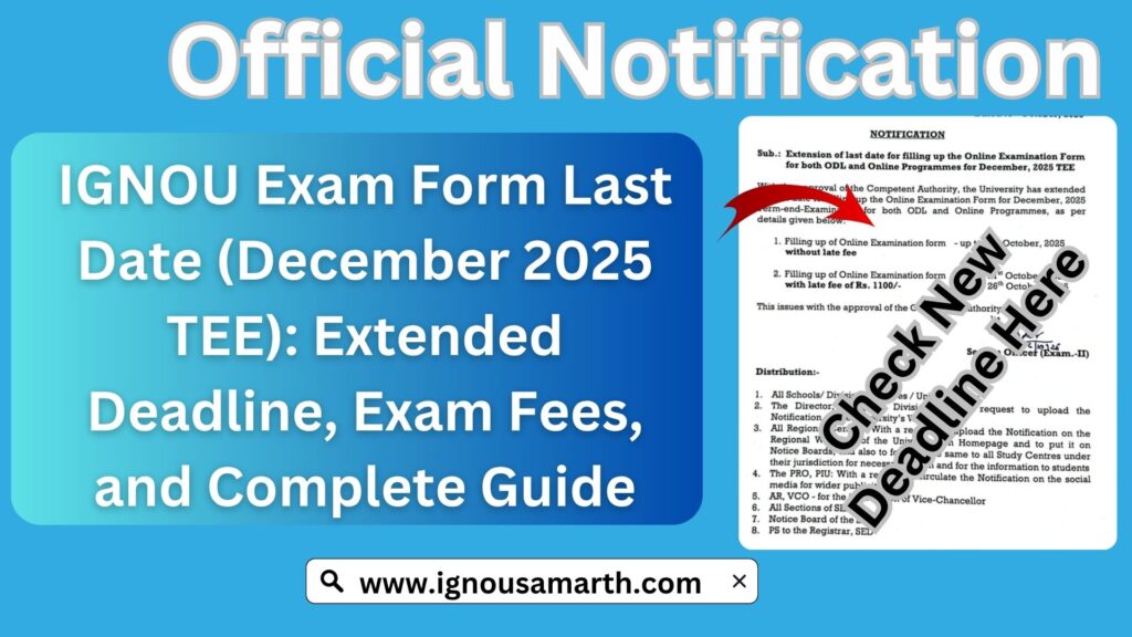 IGNOU Exam Form Last Date (December 2025 TEE): Extended Deadline, Exam Fees, and Complete Guide
