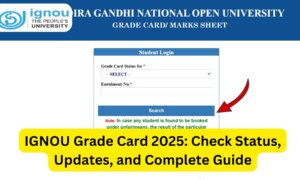 IGNOU Grade Card 2025: Check Status, Updates, and Complete Guide
