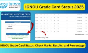 IGNOU Grade Card Status 2025: Complete Guide to Check Marks, Results, and Percentage