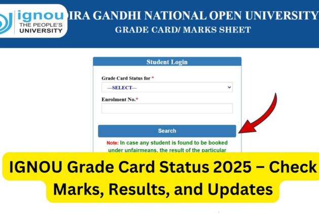 IGNOU Grade Card Status 2025 – Check Marks, Results, and Updates