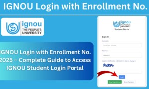 IGNOU Login with Enrollment No. 2025 – Complete Guide to Access IGNOU Student Login Portal
