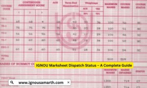 IGNOU Marksheet Dispatch Status – A Complete Guide