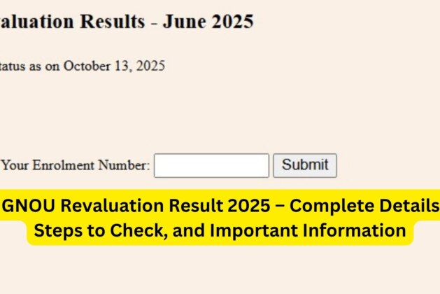 IGNOU Revaluation Result 2025 – Complete Details, Steps to Check, and Important Information
