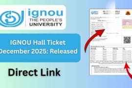 IGNOU Exam Hall Ticket December 2025: Complete Guide for Students