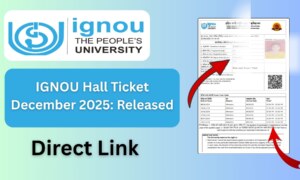 IGNOU Exam Hall Ticket December 2025: Complete Guide for Students