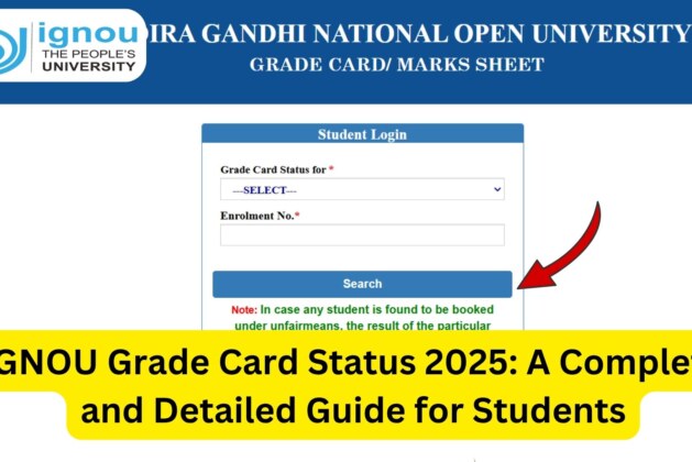 IGNOU Grade Card Status 2025: A Complete and Detailed Guide for Students